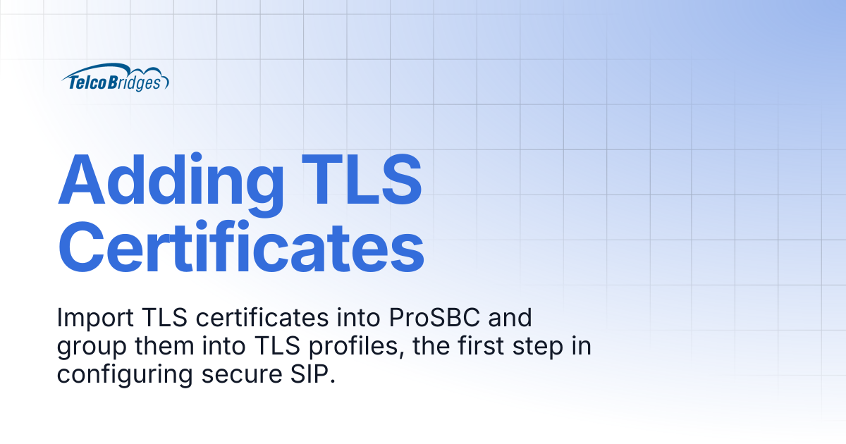 Adding TLS Certificates | ProSBC Documentation