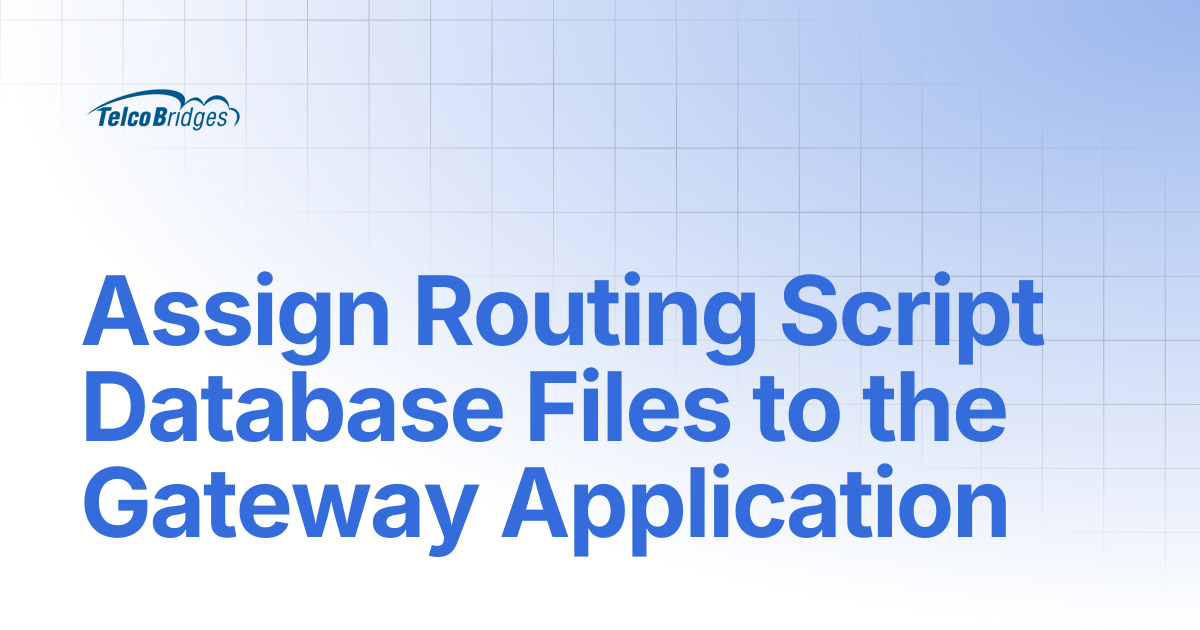 Assign Routing Script Database Files to the Gateway Application ...