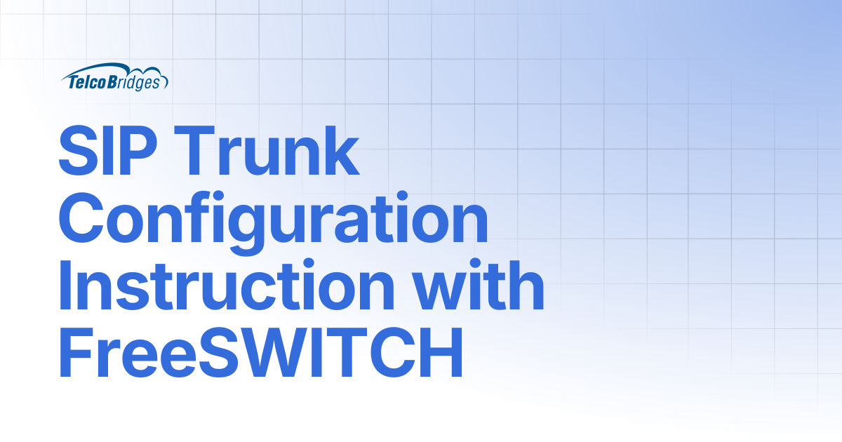 SIP Trunk Configuration Instruction with FreeSWITCH | ProSBC Documentation