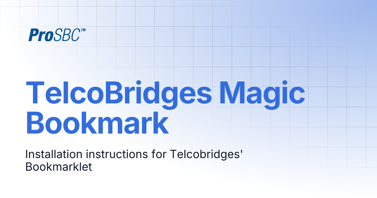 TelcoBridges Magic Bookmark | ProSBC Documentation