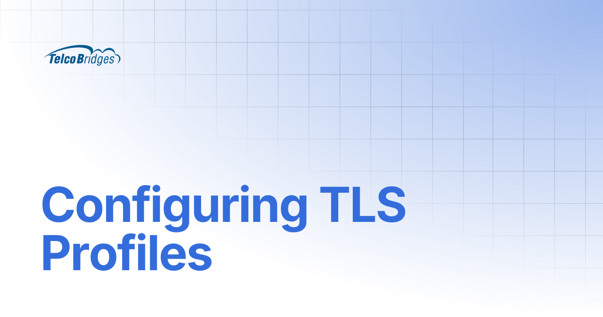 Configuring TLS Profiles | ProSBC Documentation