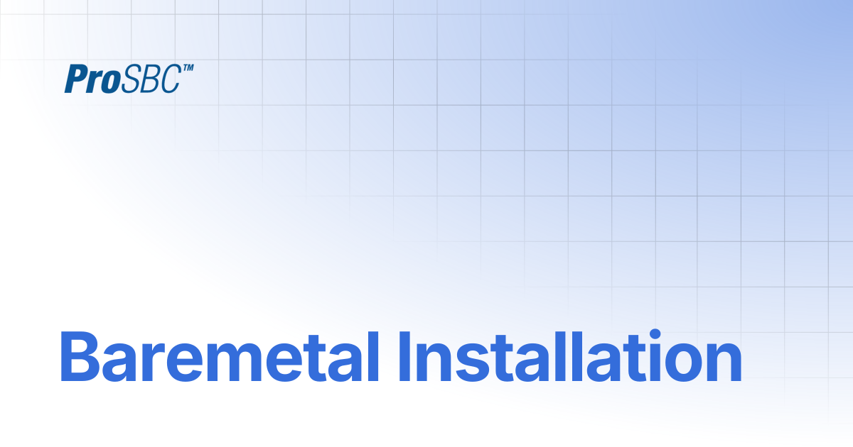 Baremetal Installation | ProSBC Documentation