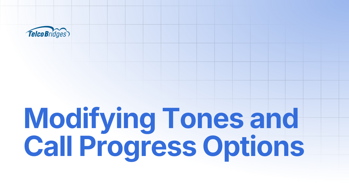 Modifying Tones and Call Progress Options | ProSBC Documentation