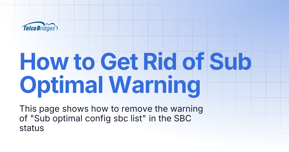 How to Get Rid of Sub Optimal Warning | ProSBC Documentation