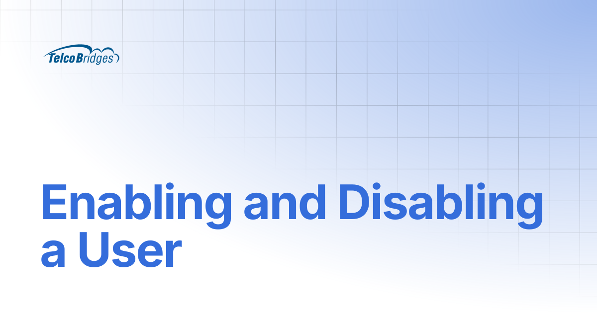 Enabling and Disabling a User | ProSBC Documentation