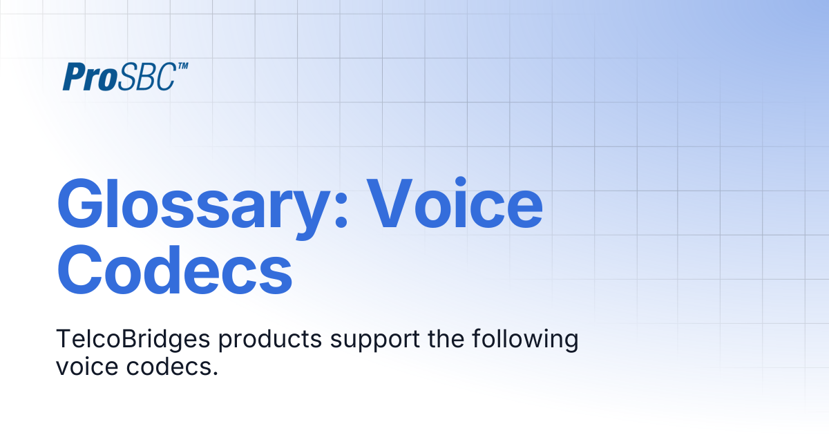 Glossary: Voice Codecs | ProSBC Documentation